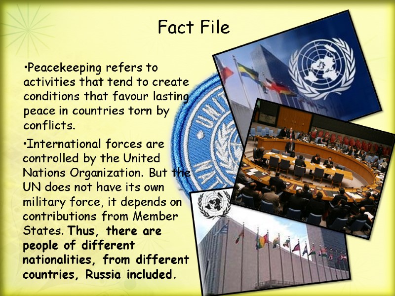 International forces are controlled by the United Nations Organization. But the UN does not